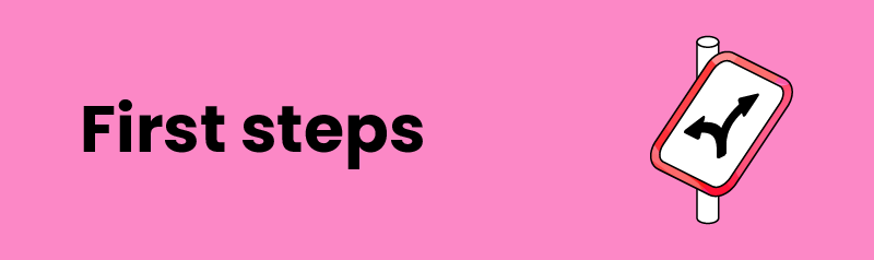 Pink Block With Black Text That Says First Steps With An Illustration Of A Direction Road Sign