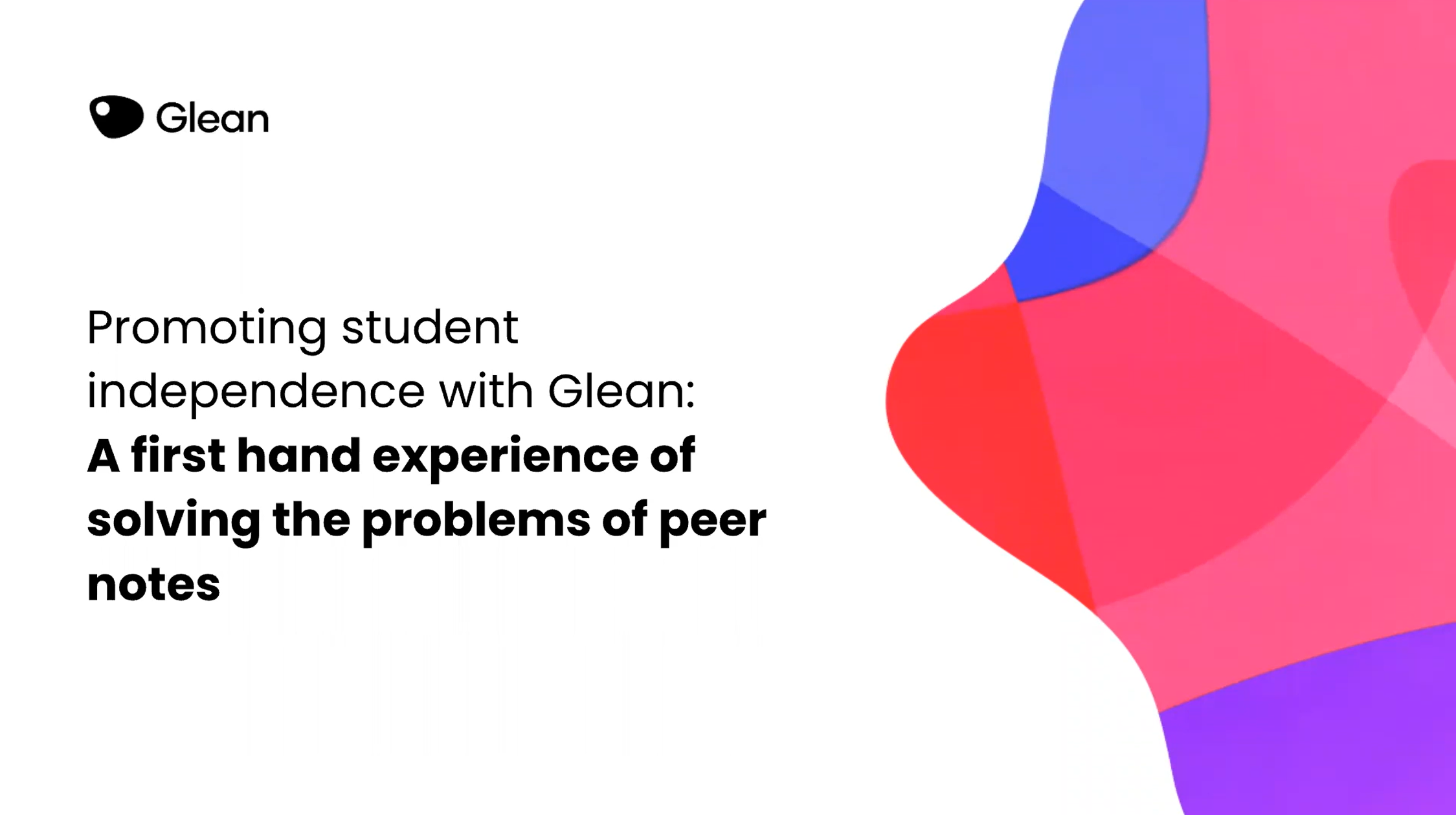 Promoting student independence with Glean A first hand experience of solving the problems of peer notes Thumbnail